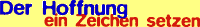 Der Hoffnung ein Zeichen setzen